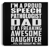 Proud Speech Pathologist Dad Of Awesome Daughter - Canvas Square