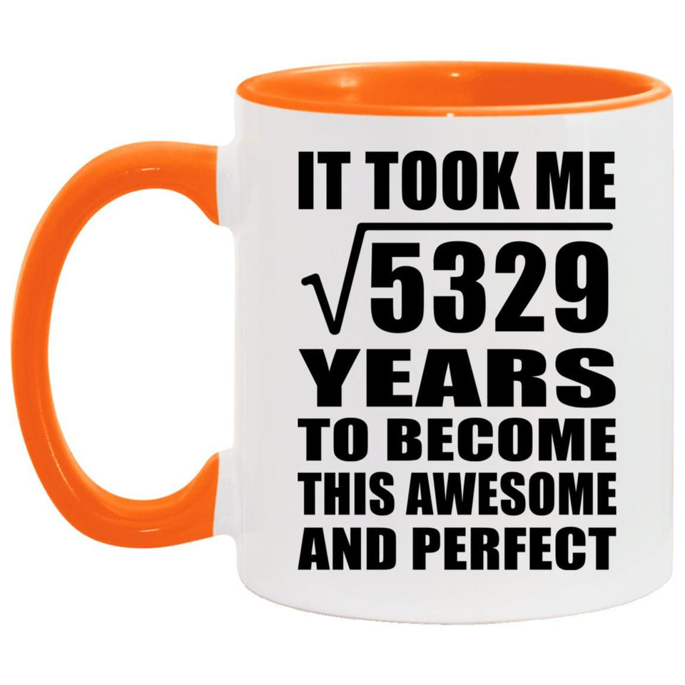 73rd Birthday Took Square Root of 5329 Years To Awesome - 11oz Accent Mug Orange