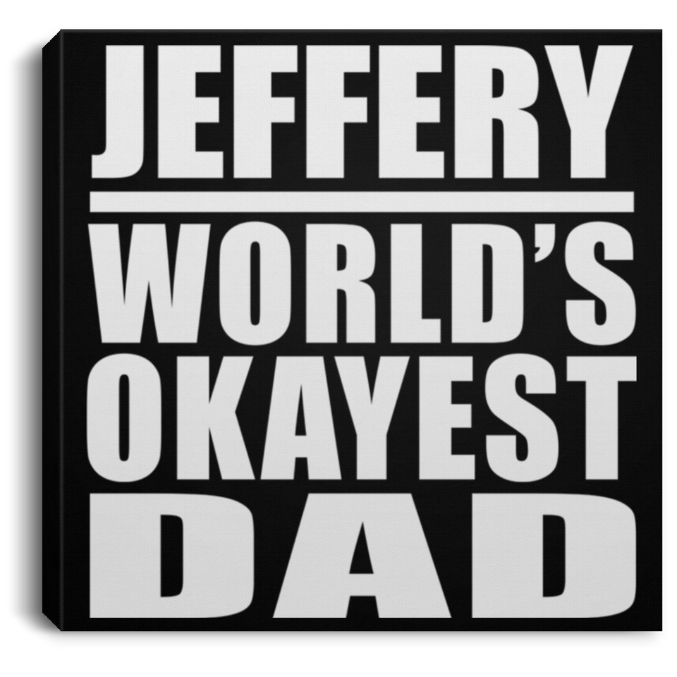 Jeffery World's Okayest Dad - Canvas Square