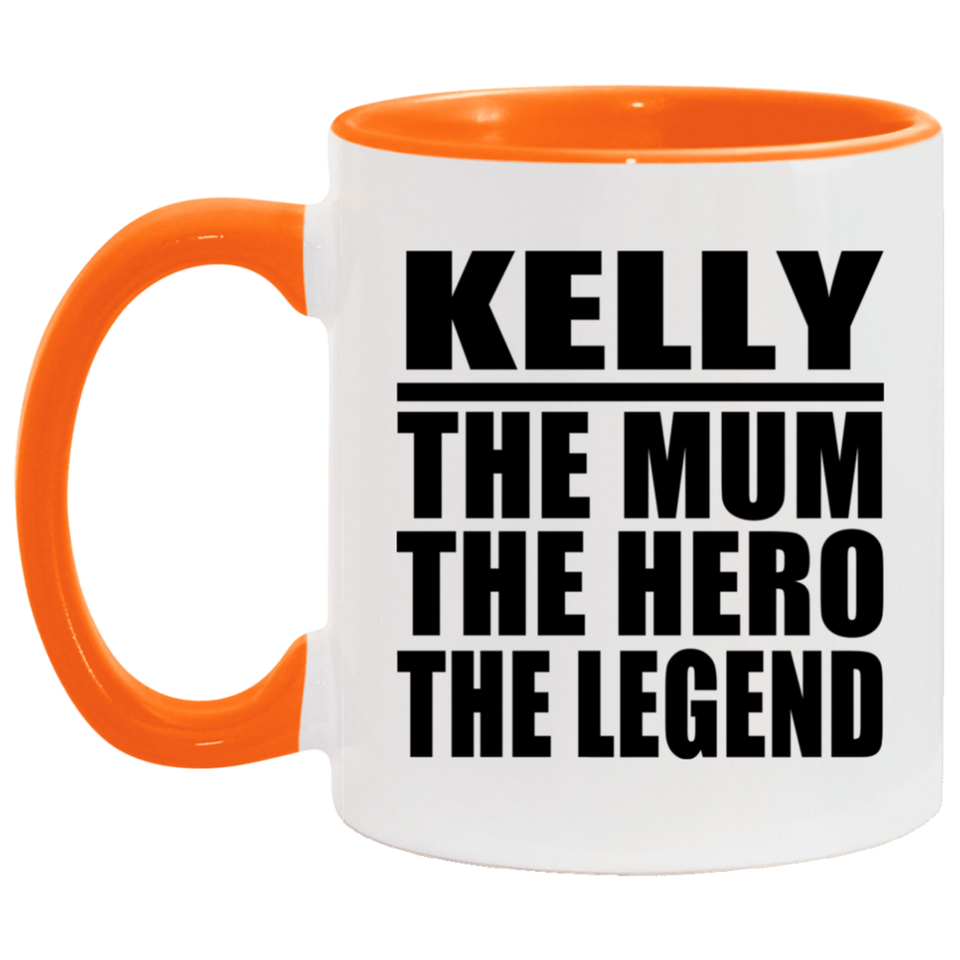 Kelly The Mum The Hero The Legend - 11oz Accent Mug Orange