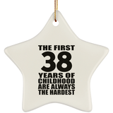 38th Birthday First 38 Years of Childhood Are The Hardest - Star Ornament