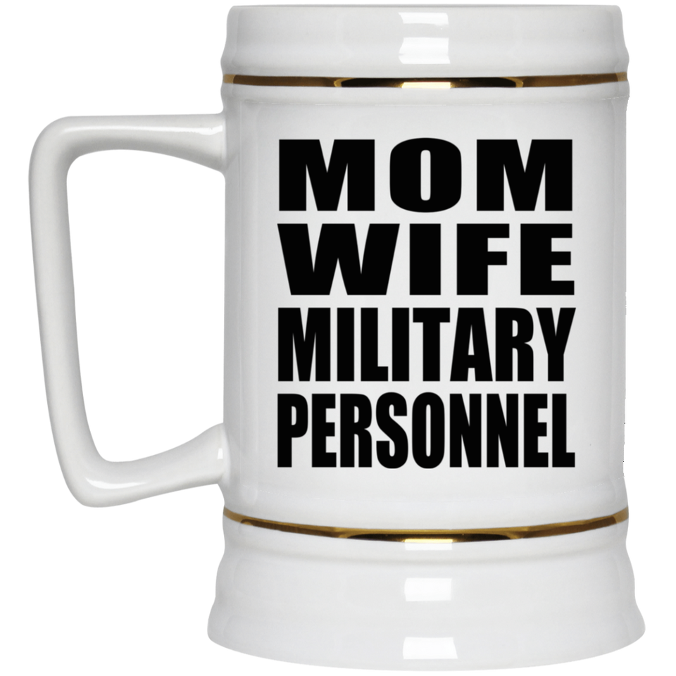 Mom Wife Military Personnel - Beer Stein