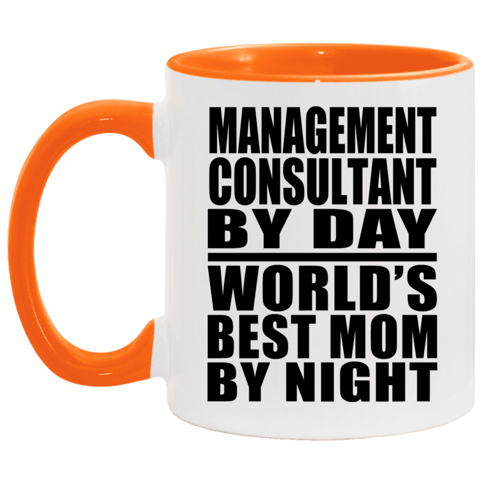 Management Consultant By Day World's Best Mom By Night - 11oz Accent Mug Orange