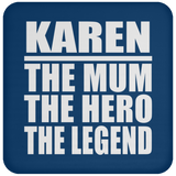 Karen The Mum The Hero The Legend - Drink Coaster