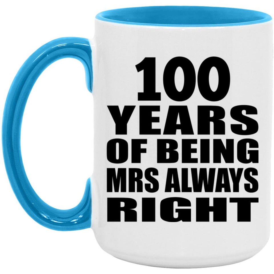 100th Anniversary 100 Years of Being Mrs Always Right - 15oz Accent Mug Blue