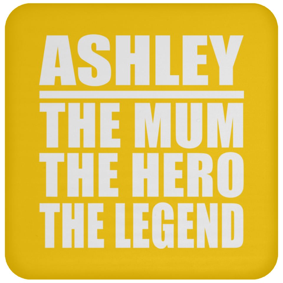 Ashley The Mum The Hero The Legend - Drink Coaster