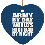 Army By Day World's Best Dad By Night - Heart Ornament
