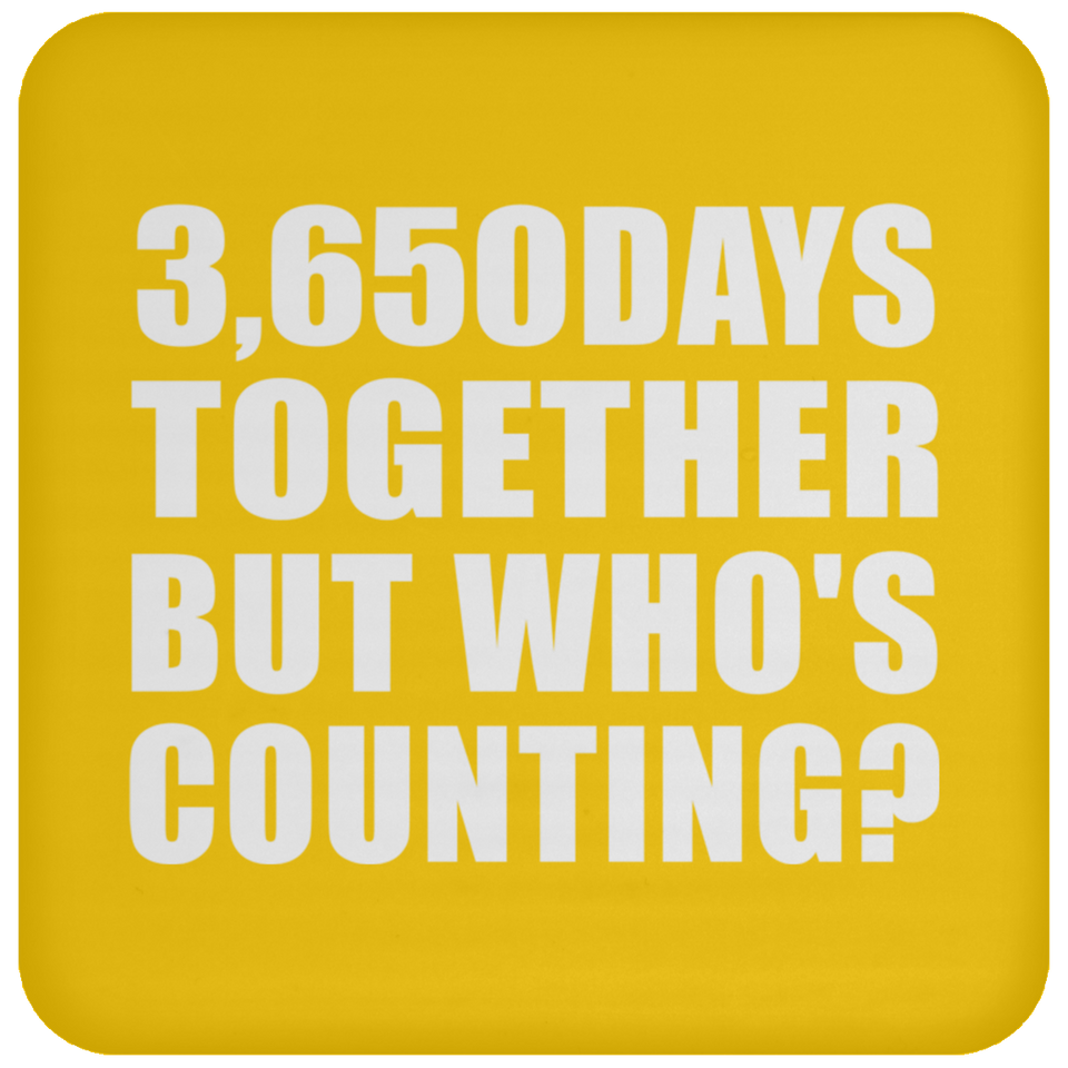 10th Anniversary 3,650 Days Together But Who's Counting - Drink Coaster