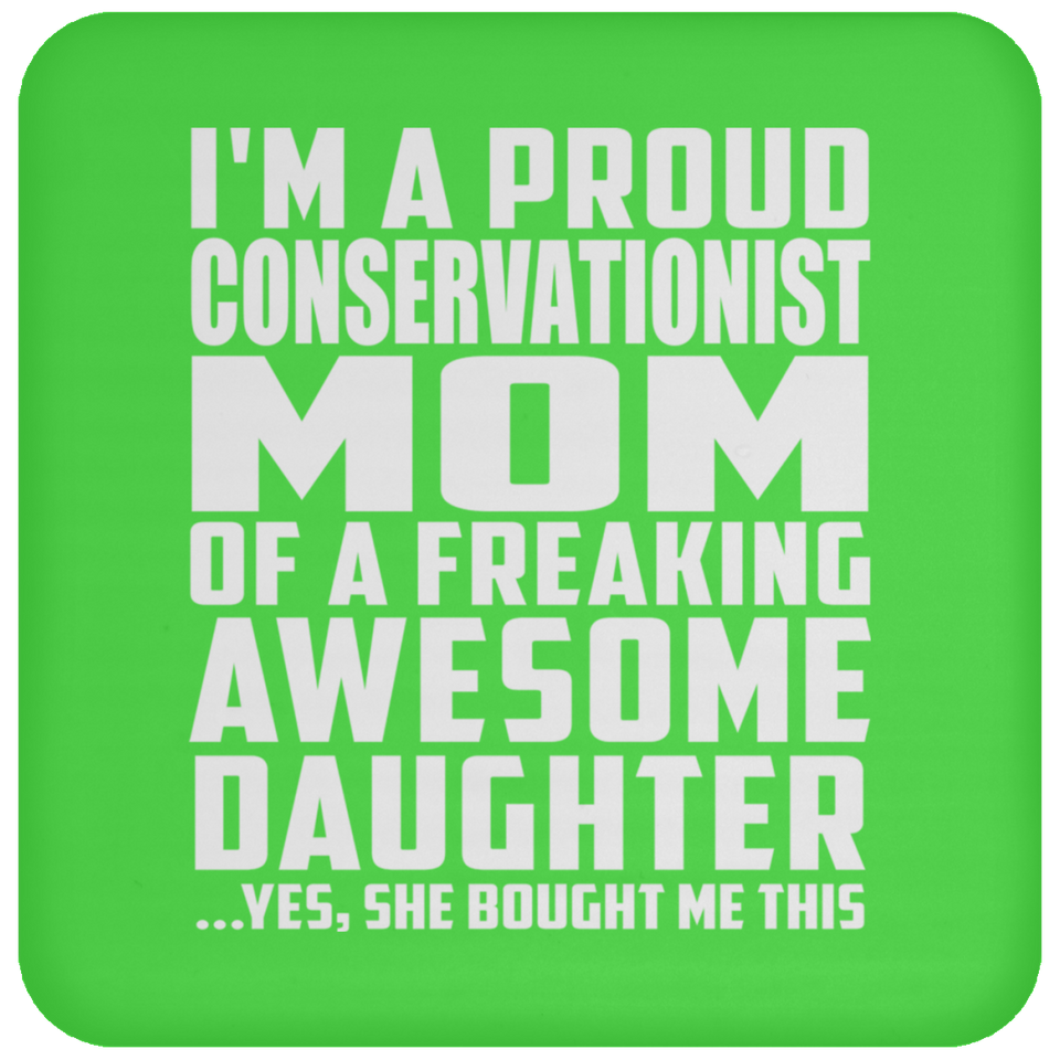 Proud Conservationist Mom Of Awesome Daughter - Drink Coaster