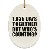 5th Anniversary 1,825 Days Together But Who's Counting - Oval Ornament
