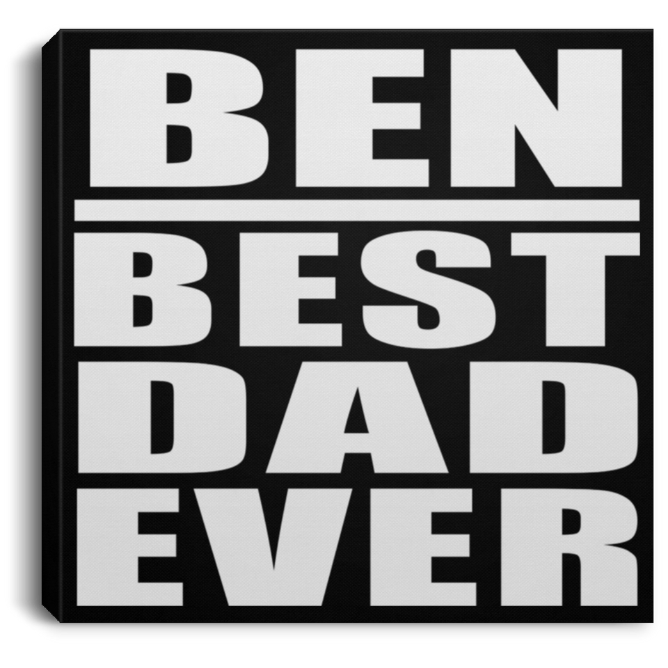 Ben Best Dad Ever - Canvas Square