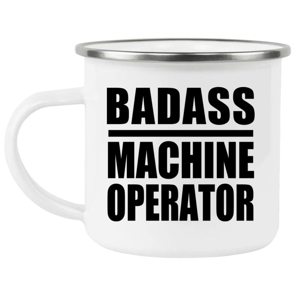 Badass Machine Operator - 12oz Camping Mug