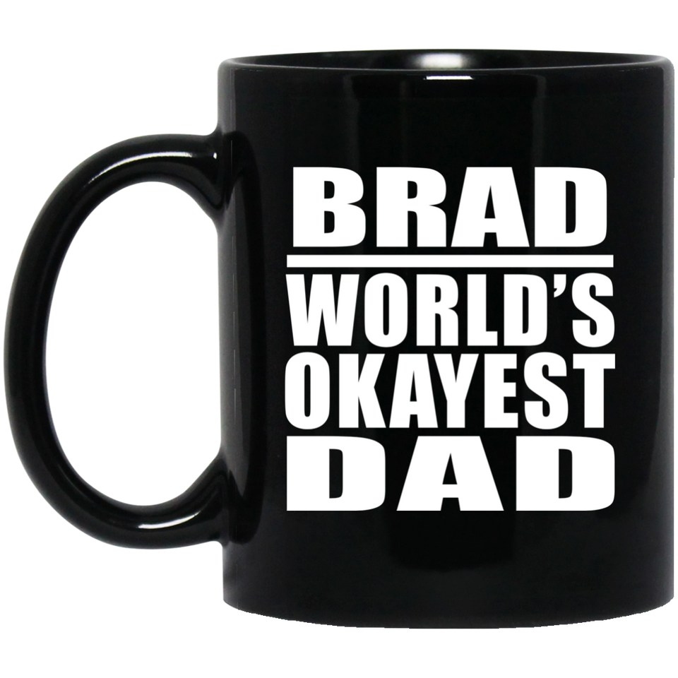 Brad World's Okayest Dad - 11 Oz Coffee Mug Black