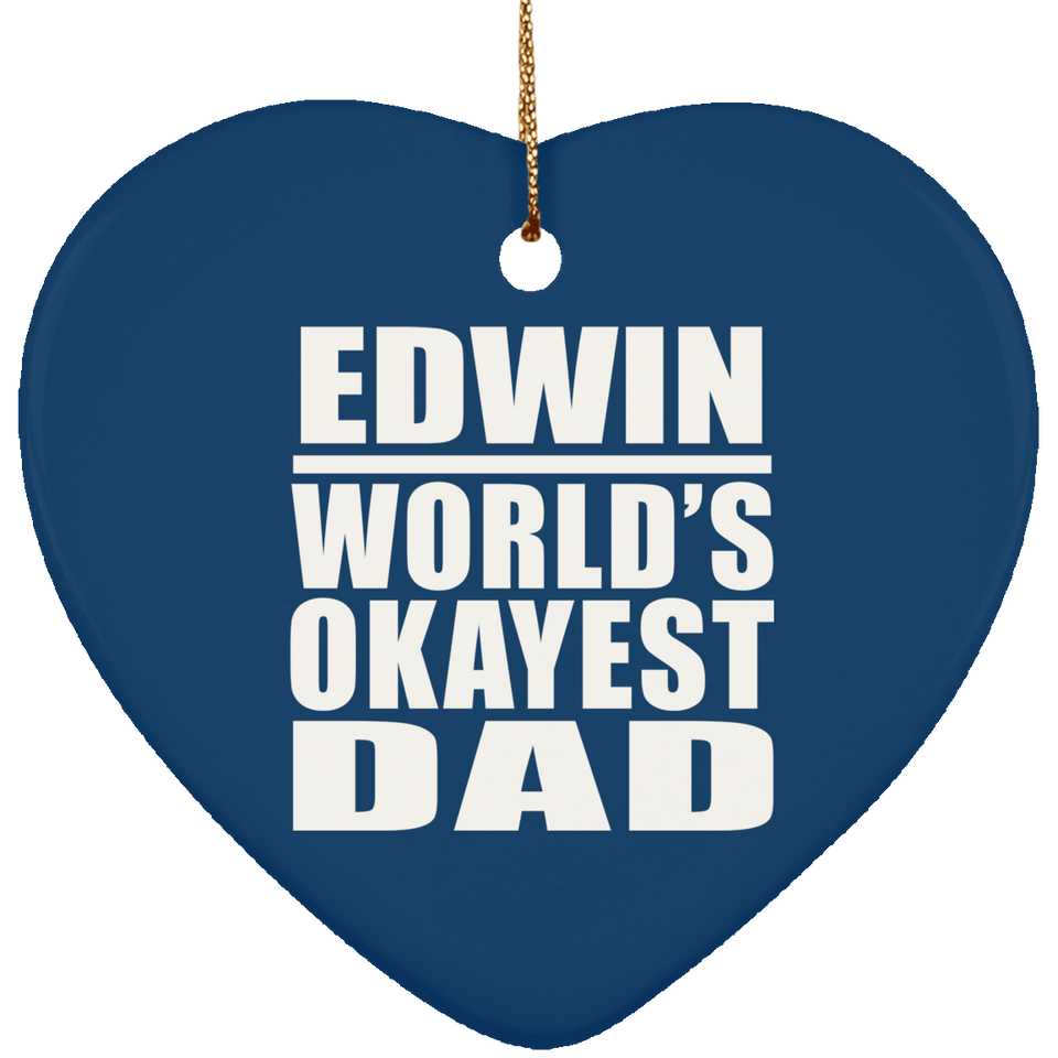 Edwin World's Okayest Dad - Heart Ornament
