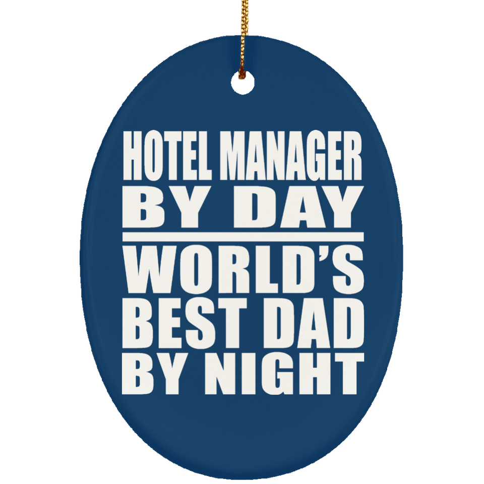 Hotel Manager By Day World's Best Dad By Night - Oval Ornament