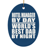Hotel Manager By Day World's Best Dad By Night - Oval Ornament