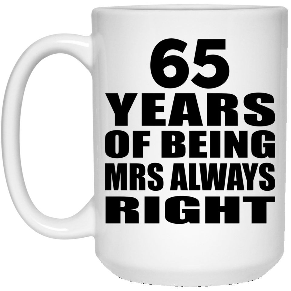 65th Anniversary 65 Years of Being Mrs Always Right - 15oz Coffee Mug