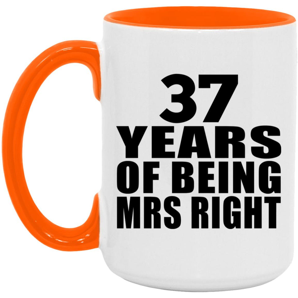37th Anniversary 37 Years Of Being Mrs Right - 15oz Accent Mug Orange