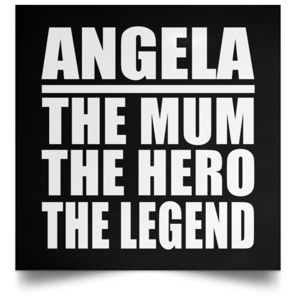 Angela The Mum The Hero The Legend - Poster Square