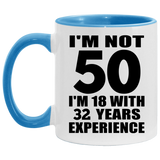 50th Birthday I'm Not 50 I'm 18 With 32 Years Experience - 11oz Accent Mug Blue