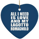 All I Need Is Love And My Lagotto Romagnolo - Heart Ornament