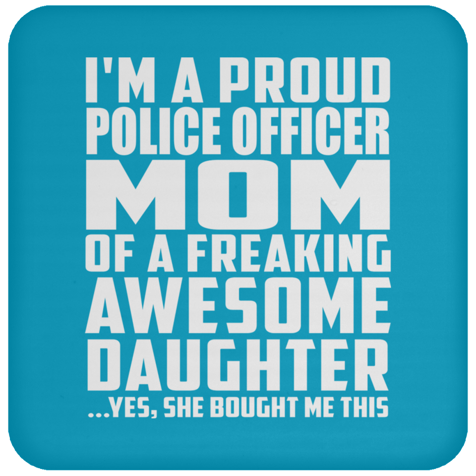 Proud Police Officer Mom Of Awesome Daughter - Drink Coaster