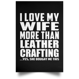 I Love My Wife More Than Leather Crafting - Poster Portrait