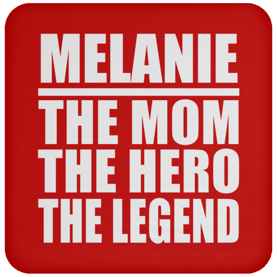 Melanie The Mom The Hero The Legend - Drink Coaster