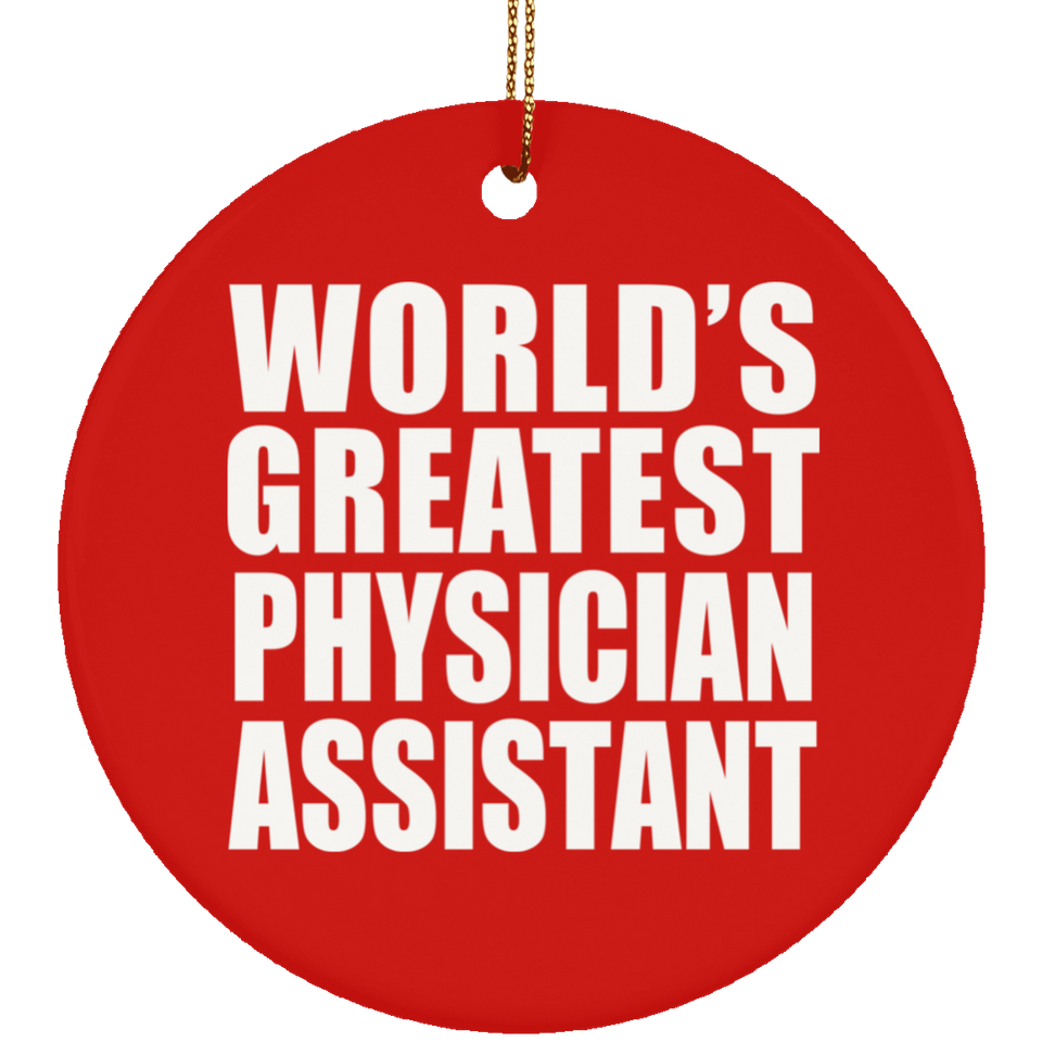 World's Greatest Physician Assistant - Circle Ornament
