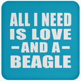 All I Need Is Love And A Beagle - Drink Coaster