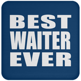 Best Waiter Ever - Drink Coaster