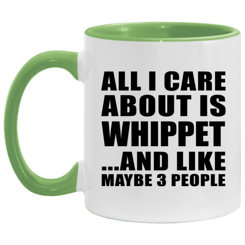 All I Care About Is Whippet - 11oz Accent Mug Green