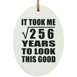 16th Birthday Took Square Root of 256 Years To Look Good - Oval Ornament