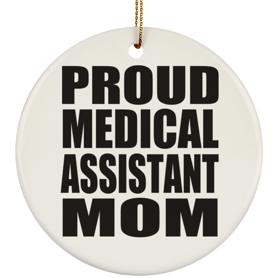 Proud Medical Assistant Mom - Circle Ornament