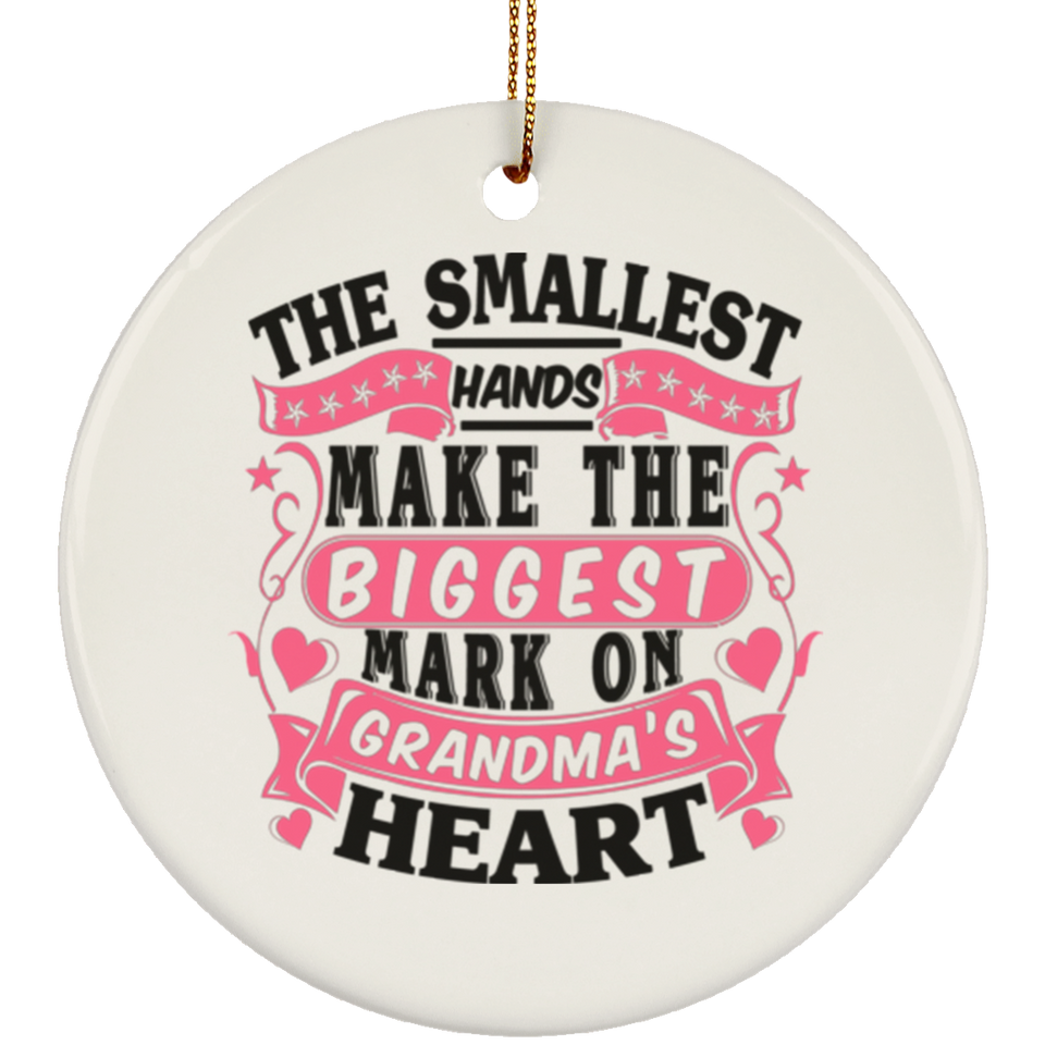 The Smallest Hands Make The Biggest Mark On Grandma's Heart - Circle Ornament
