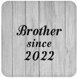 Brother Since 2022 - Drink Coaster F
