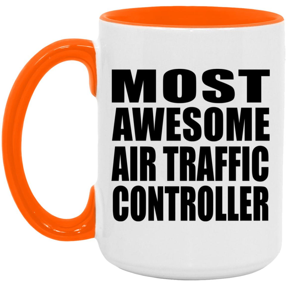 Most Awesome Air Traffic Controller - 15oz Accent Mug Orange