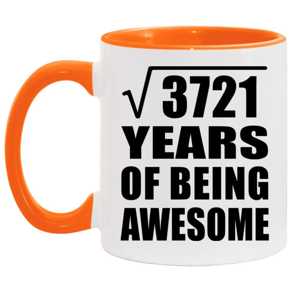 61st Birthday Square Root of 3721 Years of Being Awesome - 11oz Accent Mug Orange