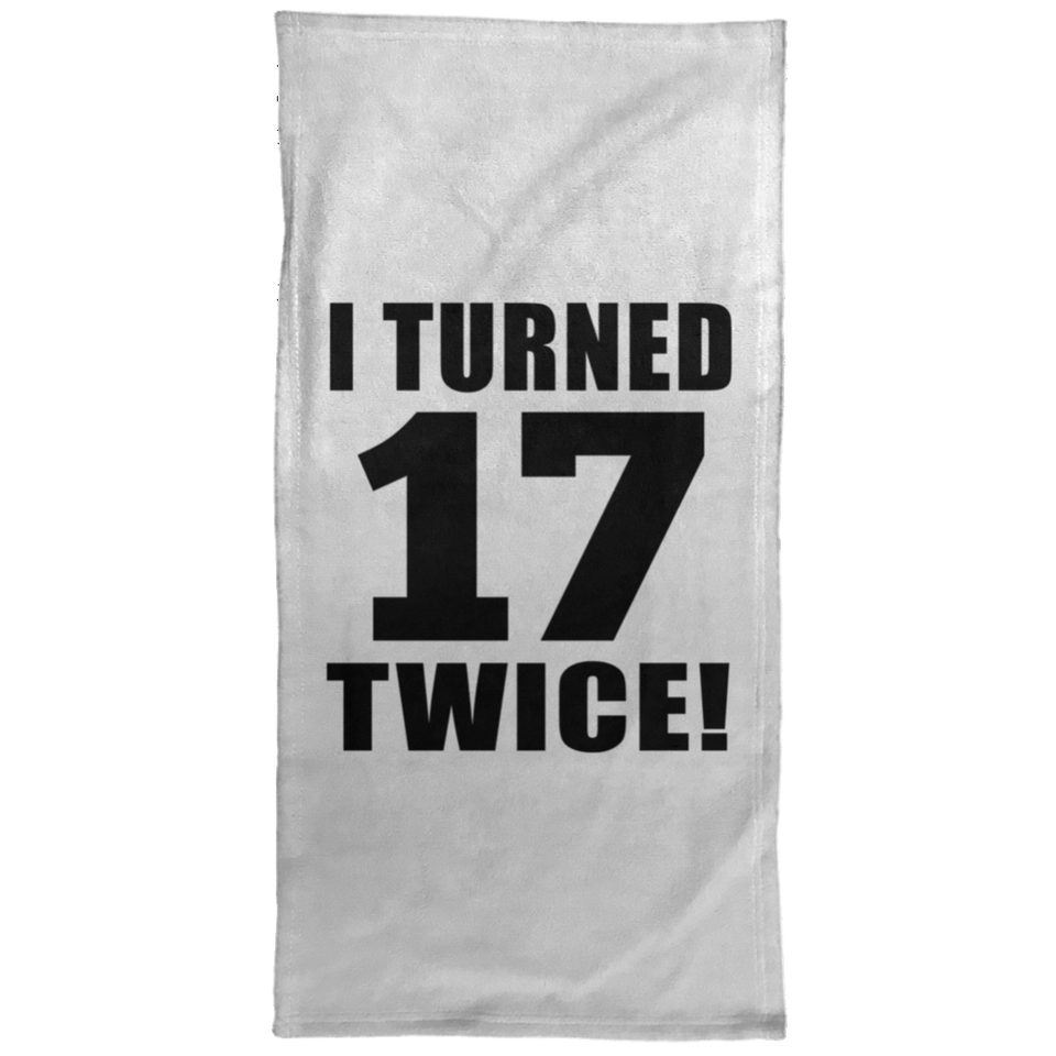 34th Birthday I Turned 17 Twice - Hand Towel