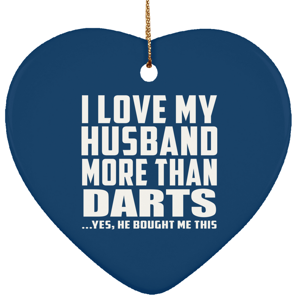 I Love My Husband More Than Darts - Heart Ornament