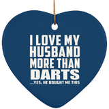I Love My Husband More Than Darts - Heart Ornament