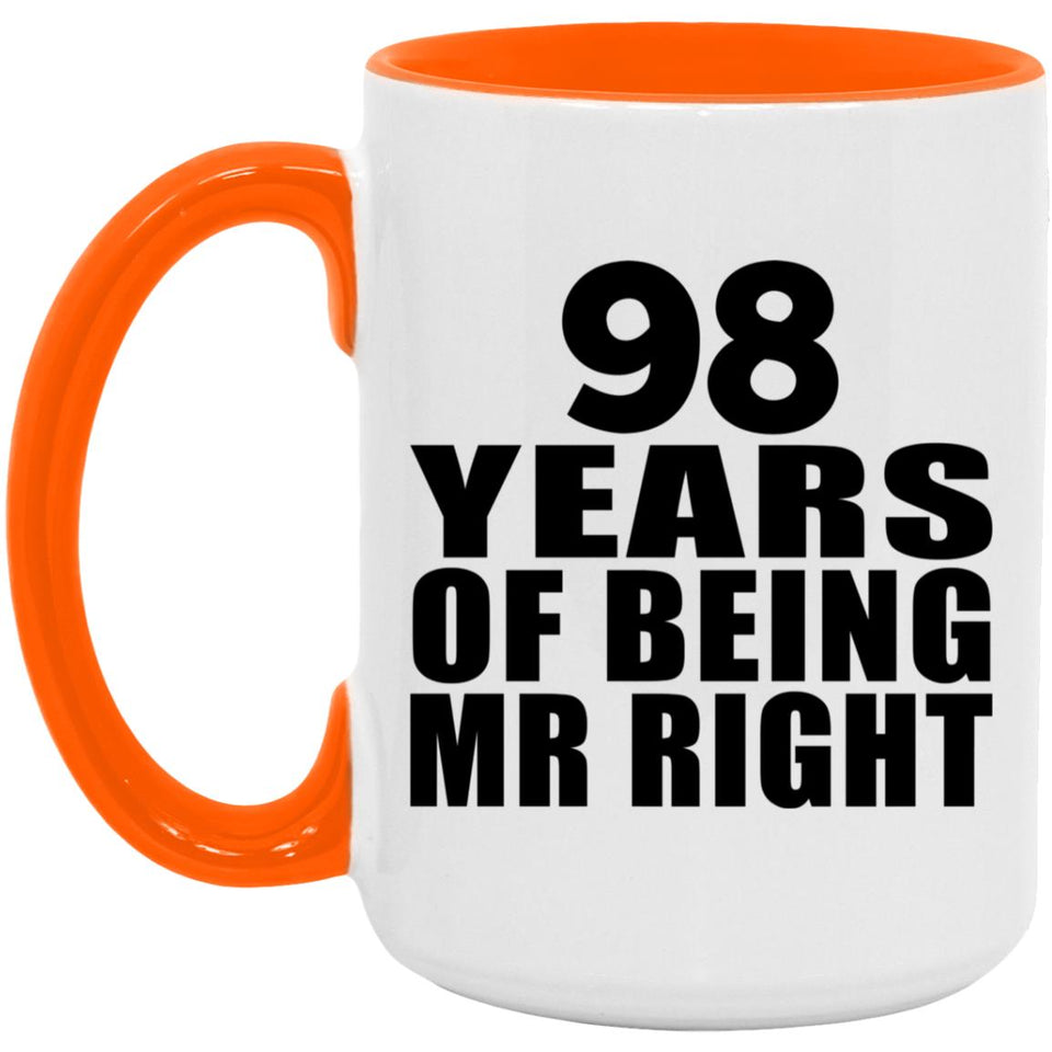98th Anniversary 98 Years Of Being Mr Right - 15oz Accent Mug Orange