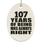 107th Anniversary 107 Years of Being Mrs Always Right - Oval Ornament