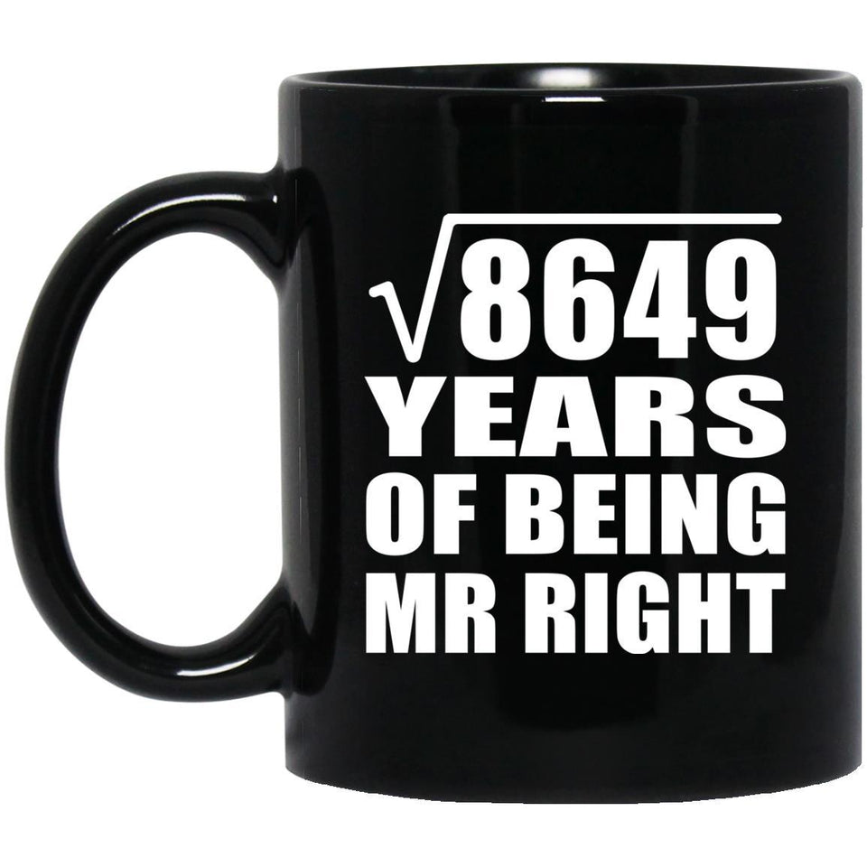 93rd Anniversary Square Root of 8649 Years of Being Mr Right - 11oz Coffee Mug Black