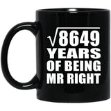 93rd Anniversary Square Root of 8649 Years of Being Mr Right - 11oz Coffee Mug Black