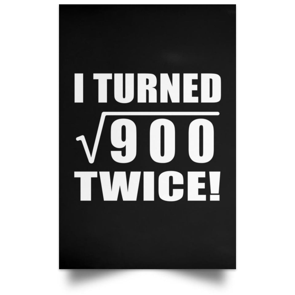 60th Birthday I Turned Square Root of 900 Twice - Poster Portrait