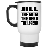 Jill The Mom The Hero The Legend - White Travel Mug