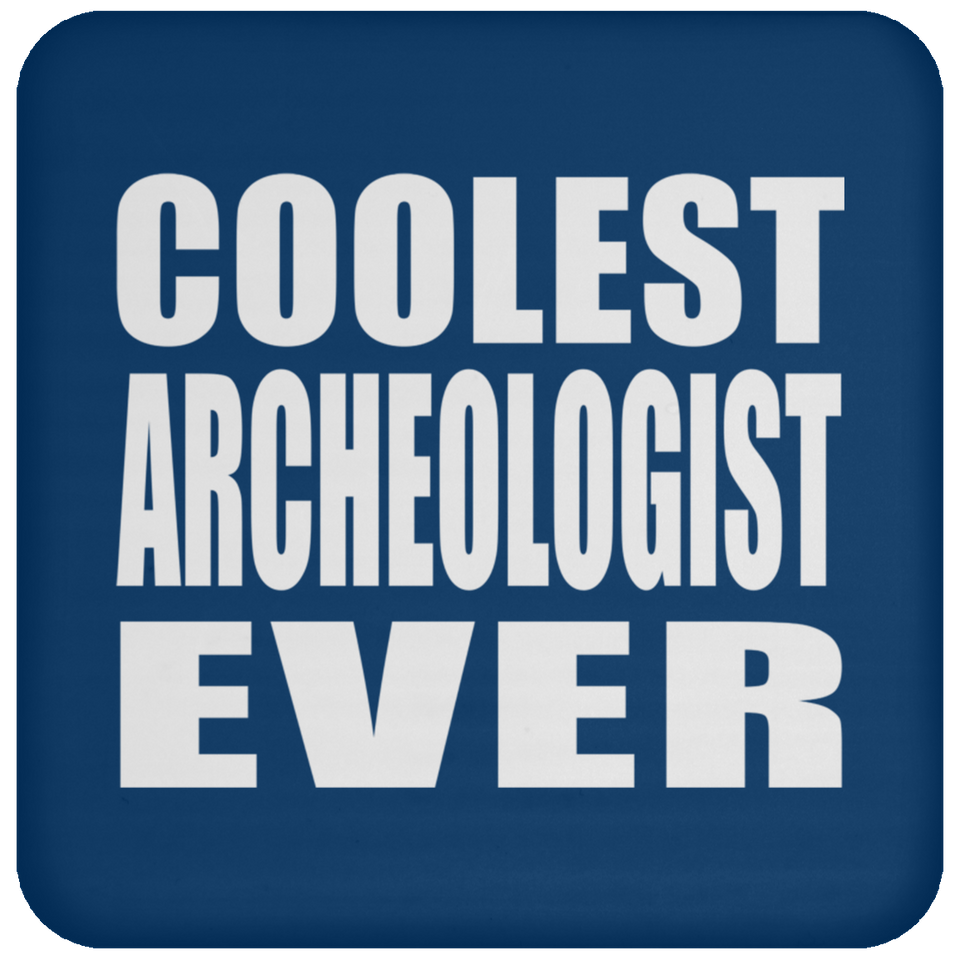 Coolest Archeologist Ever - Drink Coaster
