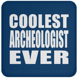 Coolest Archeologist Ever - Drink Coaster