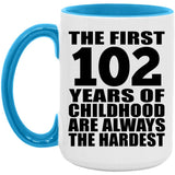 102nd Birthday First 102 Years of Childhood Are The Hardest - 15oz Accent Mug Blue